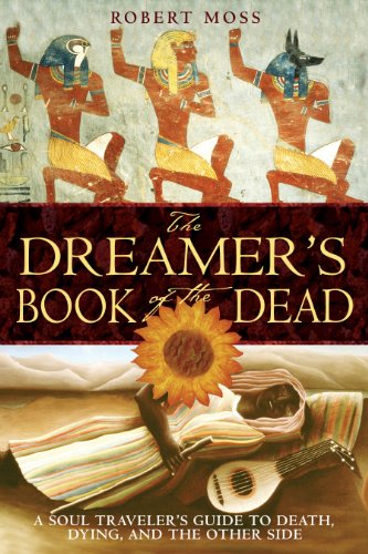 The Dreamer's Book of the Dead: A Soul Traveler's Guide to Death, Dying, and the Other Side von Destiny Books