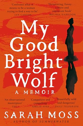 My Good Bright Wolf: a boundary-breaking memoir about one woman's body and mind von Picador