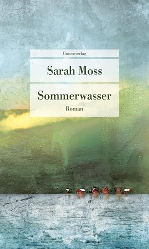 Sommerwasser: Roman (Unionsverlag Taschenbücher) von Unionsverlag