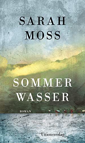 Sommerwasser: Roman von Unionsverlag