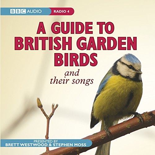 A Guide To British Garden Birds: And Their Songs von BBC Physical Audio