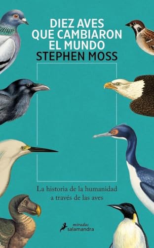 Diez aves que cambiaron el mundo: La historia de la humanidad a través de las aves (Salamandra Miradas) von SALAMANDRA