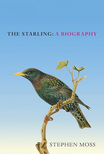 The Starling: A Biography (The Bird Biography Series, 6) The Starling: A Biography (The Bird Biography Series, 6) von Square Peg