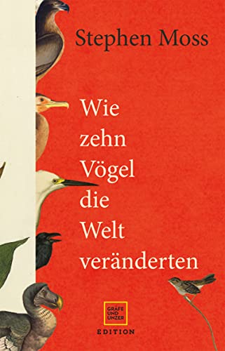 Wie zehn Vögel die Welt veränderten (Edition Wissenschaft)