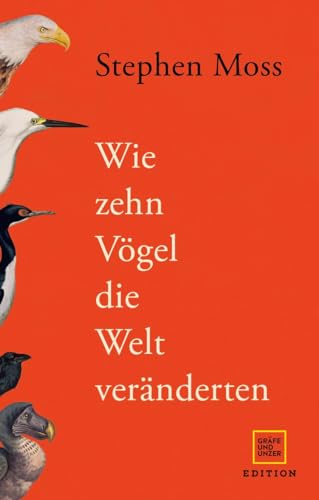 Wie zehn Vögel die Welt veränderten (Edition Wissenschaft)