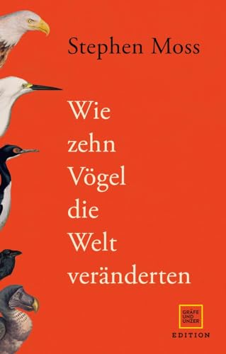 Wie zehn Vögel die Welt veränderten (Edition Wissenschaft) Wie zehn Vögel die Welt veränderten (Edition Wissenschaft)