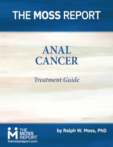 The Moss Report - Anal Cancer Treatment Guide von The Moss Report