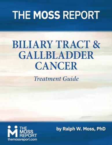 The Moss Report - Biliary Tract & Gallbladder Cancer Treatment Guide von The Moss Report
