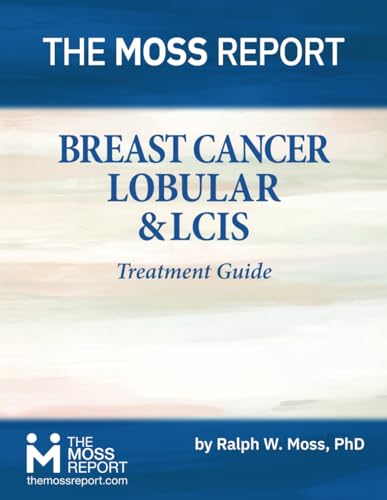 The Moss Report - Breast Cancer: Lobular & LCIS Treatment Guide von The Moss Report