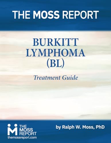 The Moss Report - Burkitt Lymphoma (BL) Treatment Guide von The Moss Report