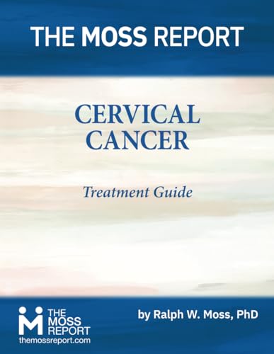 The Moss Report - Cervical Cancer Treatment Guide von The Moss Report