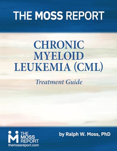 The Moss Report - Chronic Myeloid Leukemia (CML) Treatment Guide von The Moss Report