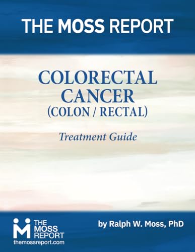 The Moss Report - Colorectal Cancer Treatment Guide von The Moss Report