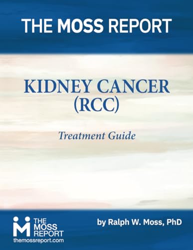 The Moss Report - Kidney Cancer (RCC) Treatment Guide von The Moss Report