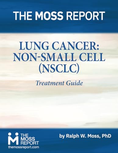 The Moss Report - Lung Cancer: Non-Small Cell (NSCLC) Treatment Guide von The Moss Report