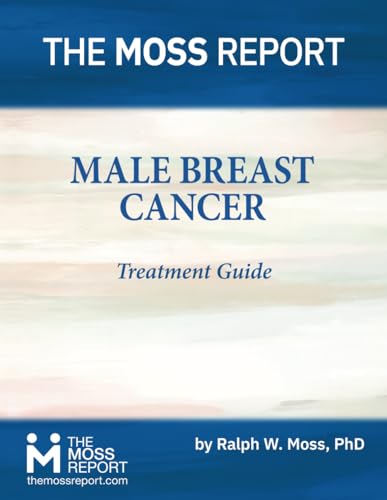 The Moss Report - Male Breast Cancer Treatment Guide von The Moss Report
