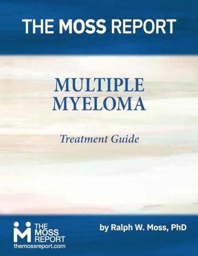 The Moss Report - Multiple Myeloma Treatment Guide von The Moss Report