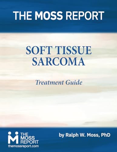 The Moss Report - Soft Tissue Sarcoma Treatment Guide von The Moss Report