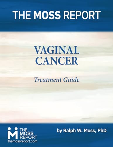 The Moss Report - Vaginal Cancer Treatment Guide von The Moss Report