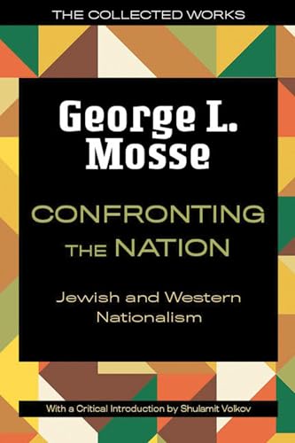 Confronting the Nation: Jewish and Western Nationalism (Collected Works of George L. Mosse)