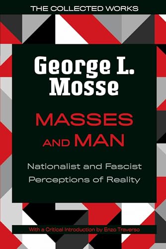 Masses and Man: Nationalist and Fascist Perceptions of Reality (Collected Works of George L. Mosse) von University of Wisconsin Press