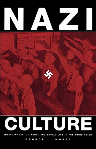 Nazi Culture: Intellectual, Cultural and Social Life in the Third Reich (George L. Mosse Program Series in European Cultural and Intellectual historY)