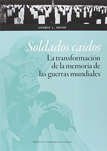 Soldados caídos : la transformación de la memoria de las guerras mundiales (Ciencias Sociales, Band 113)