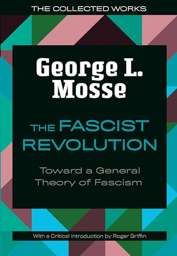 The Fascist Revolution: Toward a General Theory of Fascism (The Collected Works of George L. Mosse) von University of Wisconsin Press