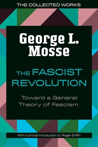 The Fascist Revolution: Toward a General Theory of Fascism (The Collected Works of George L. Mosse) von University of Wisconsin Press
