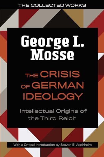 The the Crisis of German Ideology: Intellectual Origins of the Third Reich (Collected Works of George L. Mosse) von University of Wisconsin Press