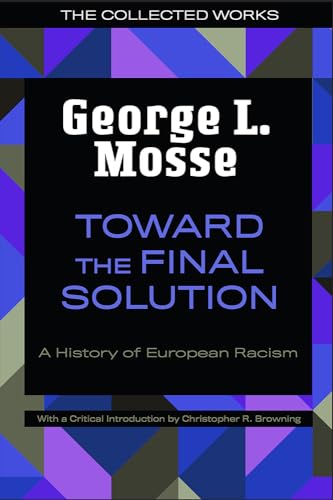 Toward the Final Solution: A History of European Racism (The Collected Works of George L. Mosse)