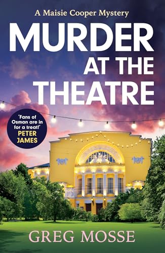 Murder at the Theatre: an absolutely gripping and unputdownable cozy crime mystery novel (A Maisie Cooper Mystery)