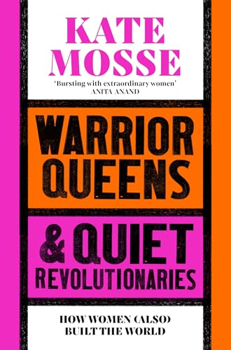 Warrior Queens & Quiet Revolutionaries: How Women (Also) Built the World von Pan
