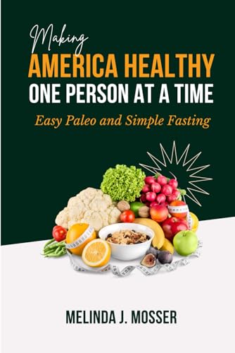 Making America Healthy One Person at a Time: Easy Paleo and Simple Fasting Making America Healthy One Person at a Time: Easy Paleo and Simple Fasting von Platypus Publishing