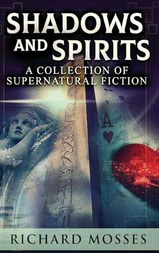 Shadows and Spirits: A Collection Of Supernatural Fiction von Next Chapter