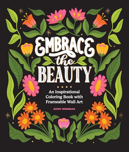 Embrace the Beauty: An Adult Coloring Book with Inspirational Quotes and Frameable Wall Art von Paige Tate & Co