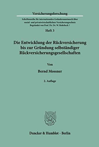 Die Entwicklung der Rückversicherung bis zur Gründung selbständiger Rückversicherungsgesellschaften. (Versicherungsforschung, Band 3) von Duncker & Humblot