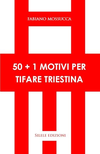 50+1 motivi per tifare triestina von Silele