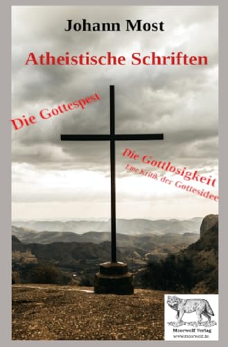 Atheistische Schriften: Die Gottespest Die Gottlosigkeit: Eine Kritik der Gottes-Idee von epubli