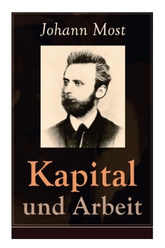 Kapital und Arbeit: Ein populärer Auszug aus "Das Kapital" von Marx Kapital und Arbeit: Ein populärer Auszug aus "Das Kapital" von Marx