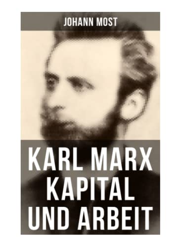 Karl Marx: Kapital und Arbeit: Ein populärer Auszug aus "Das Kapital" von Marx