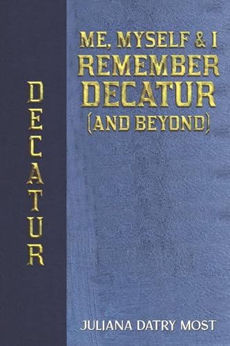 Me, Myself & I Remember Decatur (and Beyond)