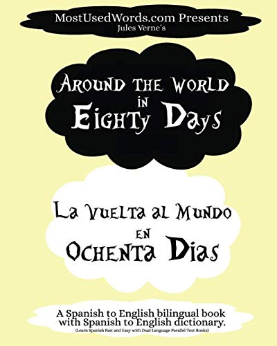 Around the World in Eighty Days - La Vuelta al Mundo en Ochenta Dias. A Spanish to English Bilingual Book With Spanish to English Dictionary: Learn ... Parallel Text Books (Spanish-English, Band 4) von MostUsedWords.com