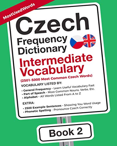Czech Frequency Dictionary - Intermediate Vocabulary: 2501-5000 Most Common Czech Words (Learn Czech with the Czech Frequency Dictionaries, Band 2)