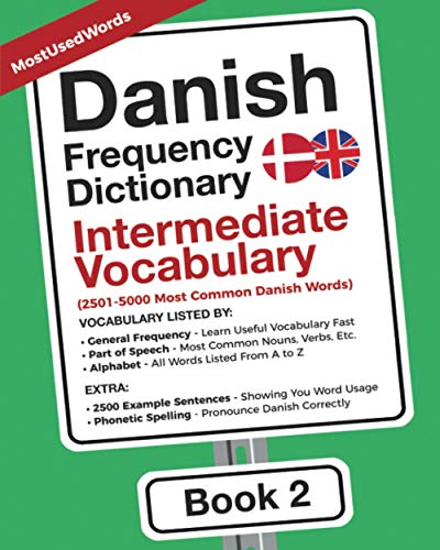 Danish Frequency Dictionary - Intermediate Vocabulary: 2501-5000 Most Common Danish Words (Learn Danish With the Danish Frequency Dictionaries, Band 2)