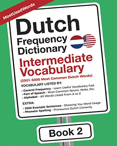 Dutch Frequency Dictionary - Intermediate Vocabulary: 2501-5000 Most Common Dutch Words (Learn Dutch with the Dutch Frequency Dictionaries, Band 2) von MostUsedWords.com