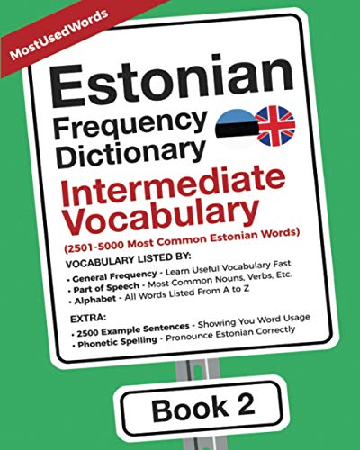 Estonian Frequency Dictionary - Intermediate Vocabulary: 2501-5000 Most Common Estonian Words (Learn Estonian With The Estonian Frequency Dictionaries, Band 2) von MostUsedWords