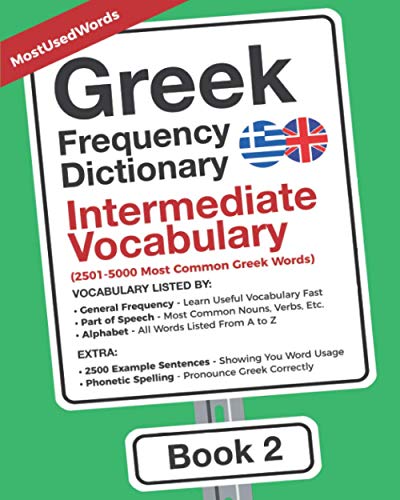 Greek Frequency Dictionary - Intermediate Vocabulary: 2501-5000 Most Common Greek Words (Learn (Modern) Greek with the Greek Frequency Dictionaries, Band 2) von MostUsedWords.com