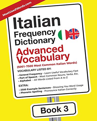 Italian Frequency Dictionary - Advanced Vocabulary: 5001-7500 Most Common Italian Words Italian Frequency Dictionary - Advanced Vocabulary: 5001-7500 Most Common Italian Words
