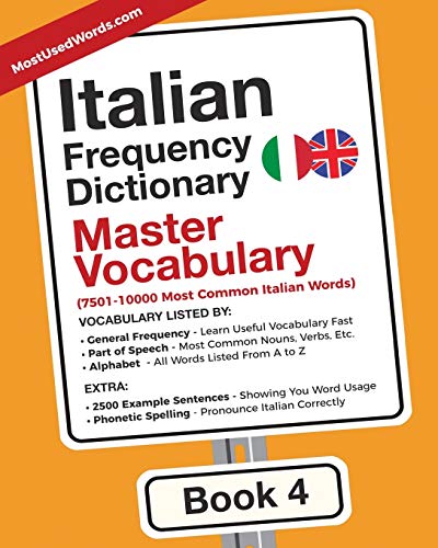 Italian Frequency Dictionary - Master Vocabulary: 7501-10000 Most Common Italian Words Italian Frequency Dictionary - Master Vocabulary: 7501-10000 Most Common Italian Words